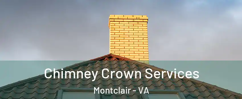  Chimney Crown Services Montclair - VA
