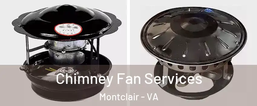  Chimney Fan Services Montclair - VA