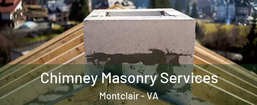  Chimney Masonry Services Montclair - VA