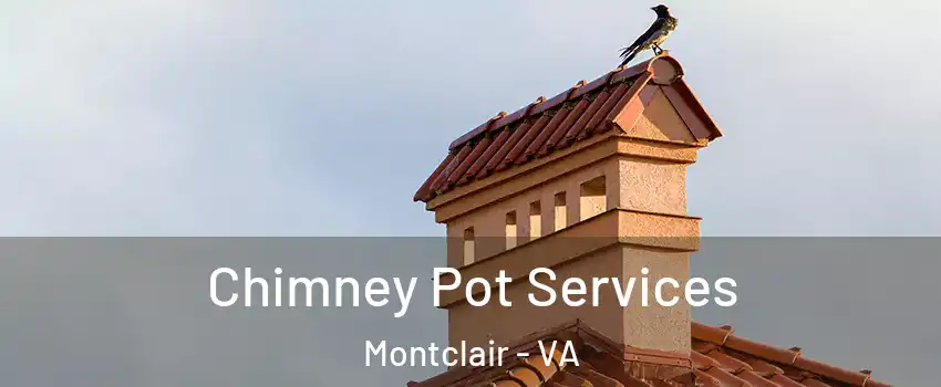  Chimney Pot Services Montclair - VA