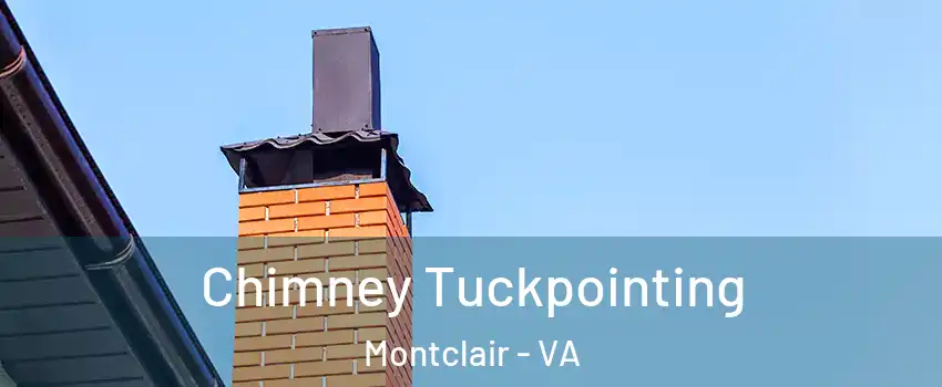  Chimney Tuckpointing Montclair - VA