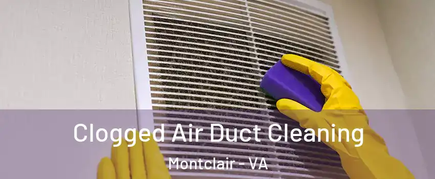  Clogged Air Duct Cleaning Montclair - VA