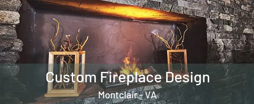  Custom Fireplace Design Montclair - VA