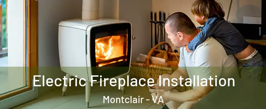  Electric Fireplace Installation Montclair - VA