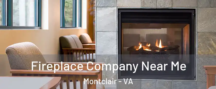  Fireplace Company Near Me Montclair - VA