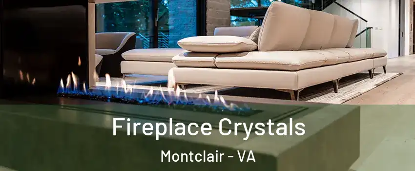  Fireplace Crystals Montclair - VA