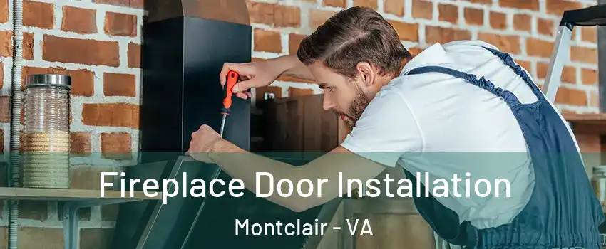  Fireplace Door Installation Montclair - VA