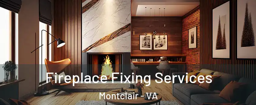  Fireplace Fixing Services Montclair - VA
