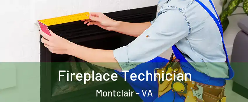  Fireplace Technician Montclair - VA