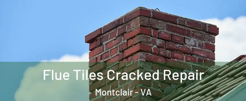  Flue Tiles Cracked Repair Montclair - VA