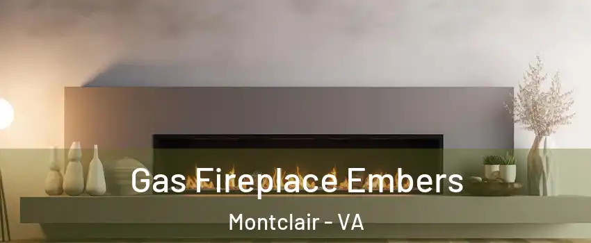  Gas Fireplace Embers Montclair - VA