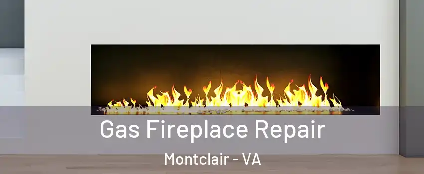  Gas Fireplace Repair Montclair - VA