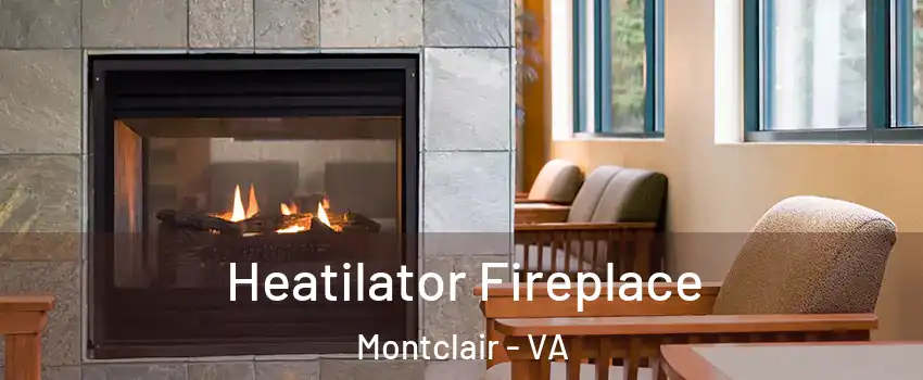  Heatilator Fireplace Montclair - VA