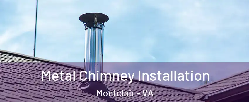  Metal Chimney Installation Montclair - VA