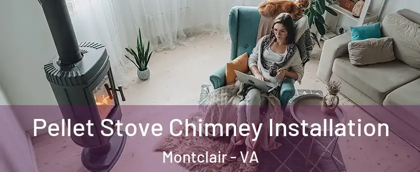  Pellet Stove Chimney Installation Montclair - VA