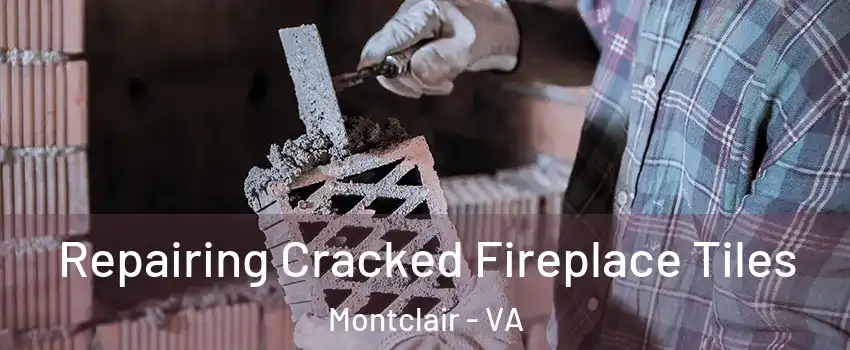  Repairing Cracked Fireplace Tiles Montclair - VA