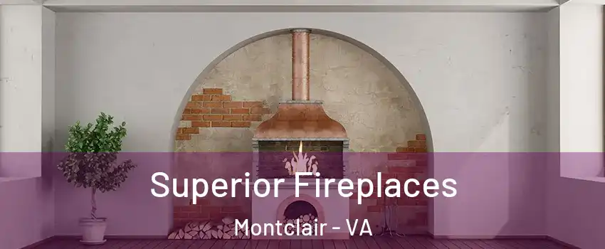  Superior Fireplaces Montclair - VA