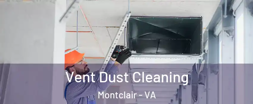  Vent Dust Cleaning Montclair - VA
