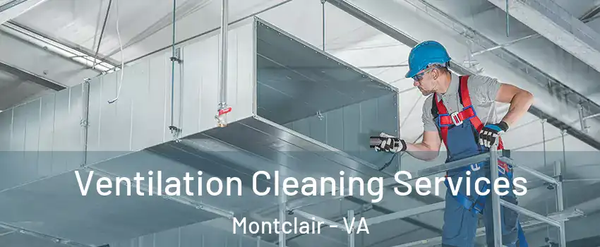  Ventilation Cleaning Services Montclair - VA