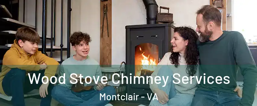 Wood Stove Chimney Services Montclair - VA