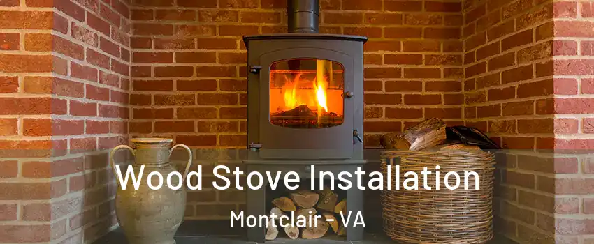  Wood Stove Installation Montclair - VA